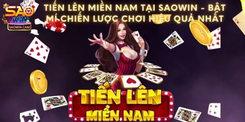 Tiến lên miền nam tại Saowin - Bật mí chiến lược chơi hiệu quả nhất